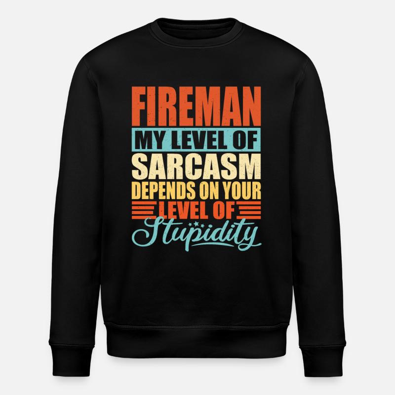 Firefighter sarcasm Funny Firefighter - Stanley/Stella ROLLER Unisex Organic Sweatshirt - black