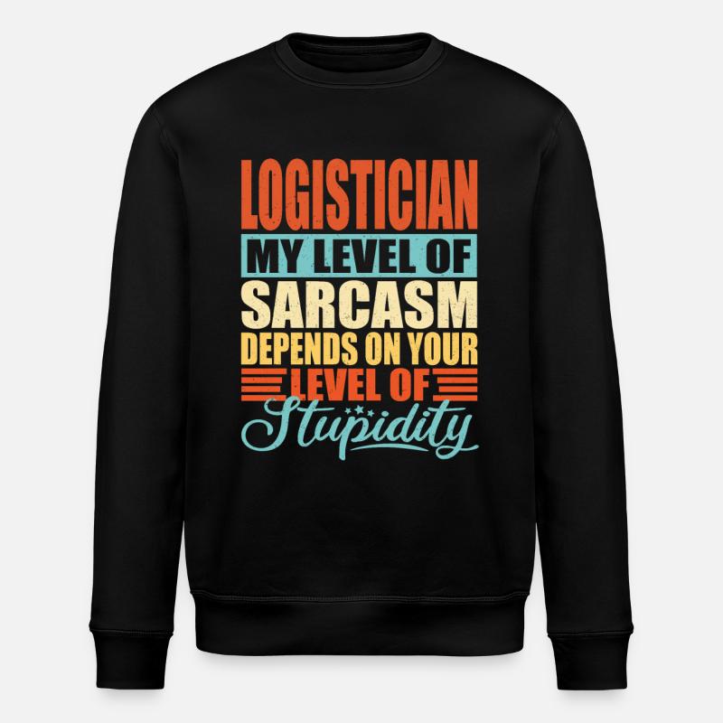 Logistician sarcasm Funny logistician - Stanley/Stella ROLLER Unisex Organic Sweatshirt - black