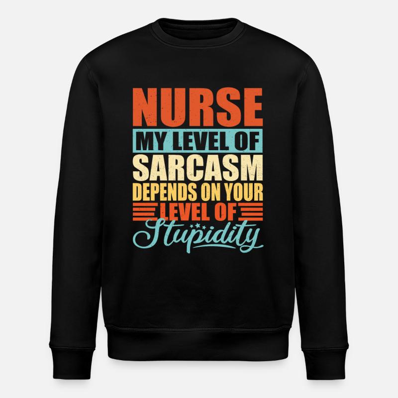 Krankenschwester sarkasmus Lustige - Stanley/Stella Unisex Bio-Sweatshirt ROLLER - Schwarz