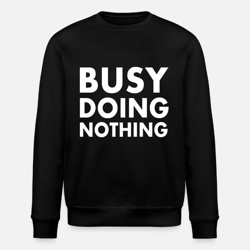 busy doing nothing - Stanley/Stella Unisex Bio-Sweatshirt ROLLER - Schwarz