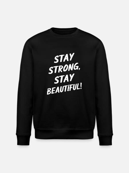 Stay strong, stay beautiful - Stanley/Stella ROLLER Unisex Organic Sweatshirt - black