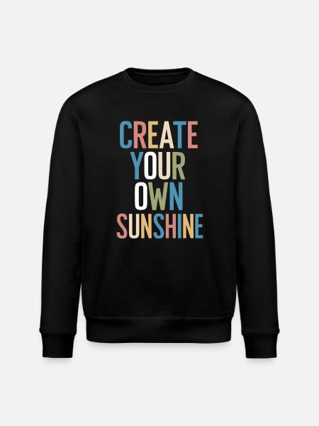 Create Your Own Sunshine Motivation - Stanley/Stella ROLLER Unisex Organic Sweatshirt - black