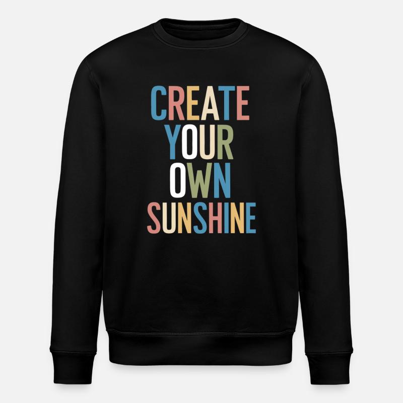 Create Your Own Sunshine Motivation - Stanley/Stella ROLLER Unisex Organic Sweatshirt - black