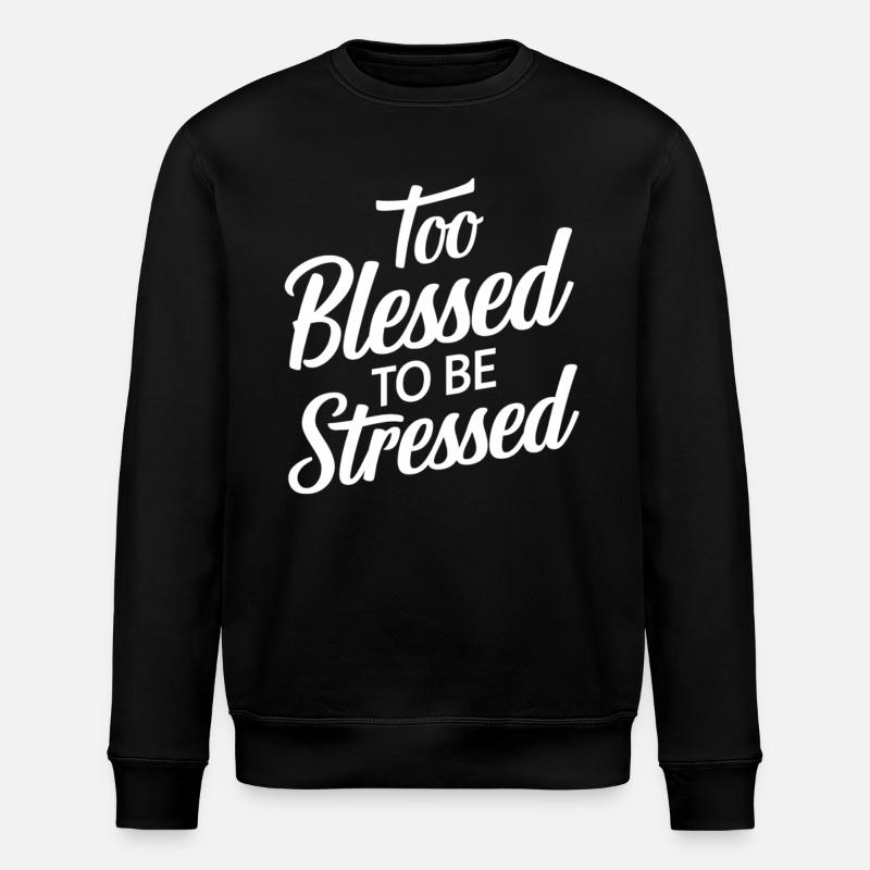 Too to be stressed - Stanley/Stella ROLLER Unisex Organic Sweatshirt - black