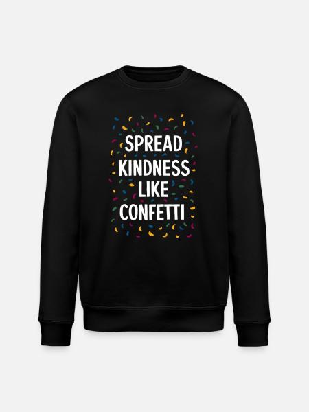 Spread Kindness Like Confetti - Stanley/Stella ROLLER Unisex Organic Sweatshirt - black