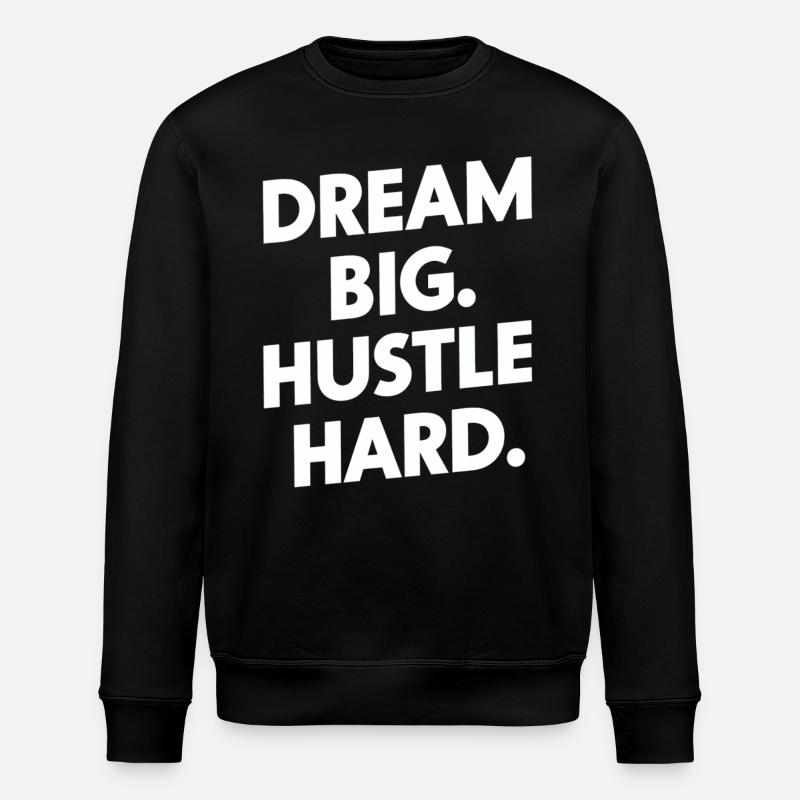 Dream Big Hustle Hard Motivation - Stanley/Stella Unisex Bio-Sweatshirt ROLLER - Schwarz