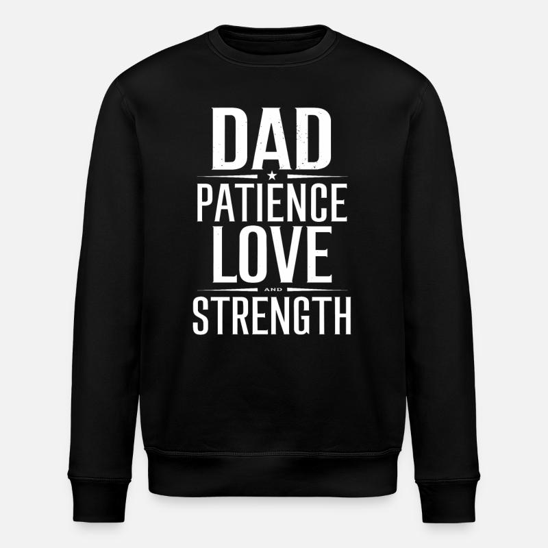 Dad Patience Love Strength - Stanley/Stella ROLLER Unisex Organic Sweatshirt - black