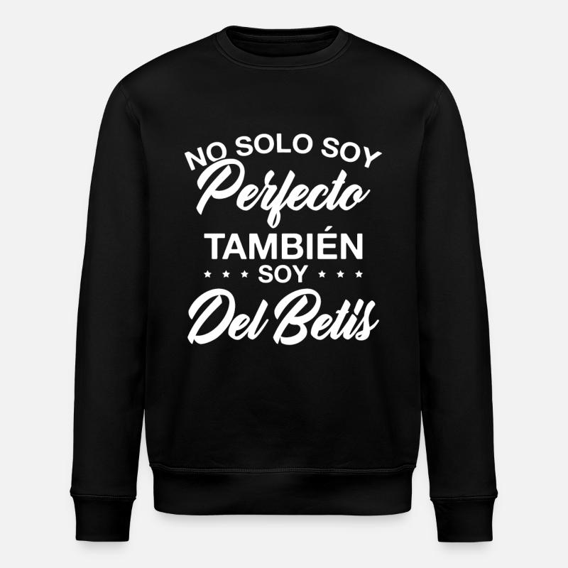 Ich bin nicht nur perfekt, ich bin auch ein Betis-Fan - Stanley/Stella Unisex Bio-Sweatshirt ROLLER - Schwarz