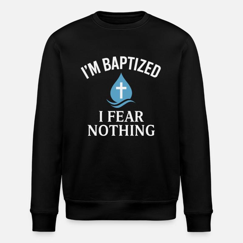 I'm baptized, fear nothing - Stanley/Stella ROLLER Unisex Organic Sweatshirt - black