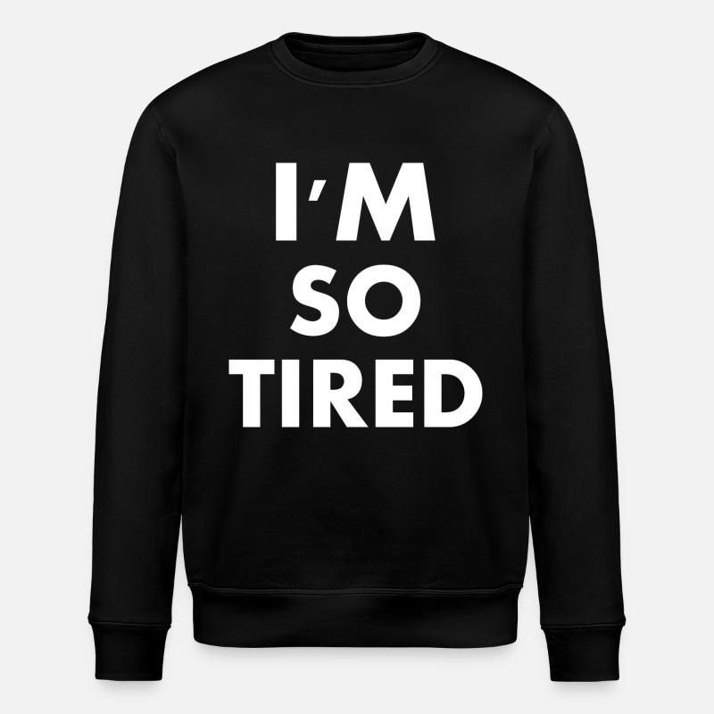 I'm so tired - Sweat bio ROLLER Stanley/Stella Unisexe - noir