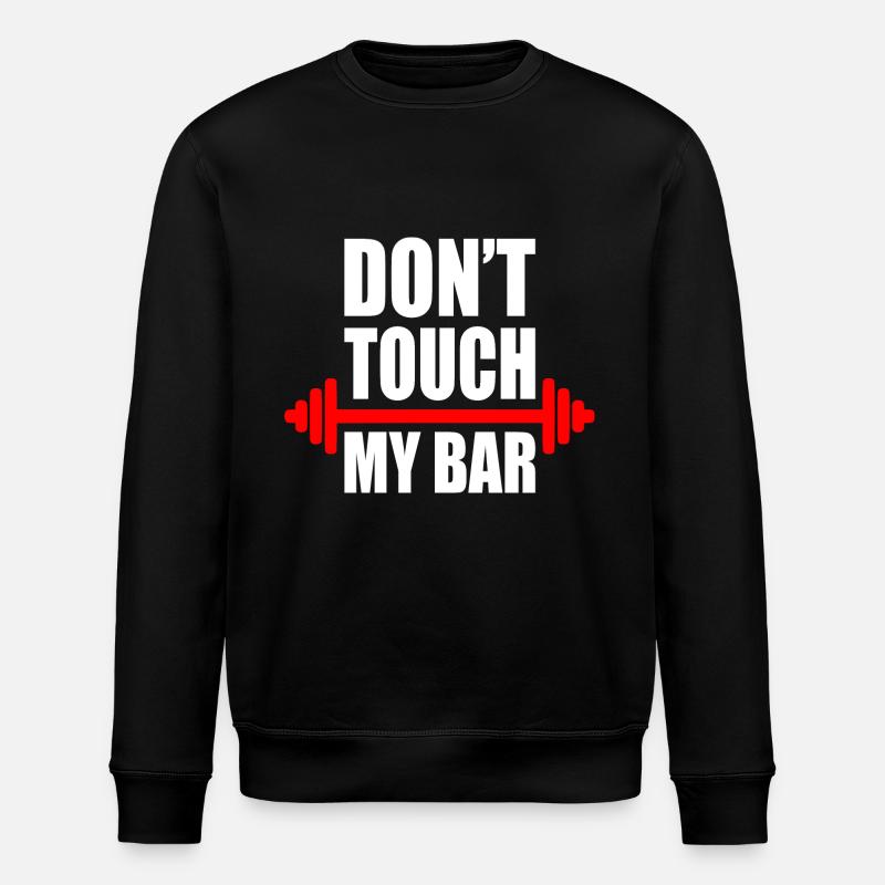Dont touch my bar - Sweat bio ROLLER Stanley/Stella Unisexe - noir