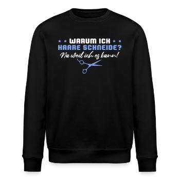 Haare schneiden Weil ich es kann Friseur Geschenk - Stanley/Stella Unisex Bio-Sweatshirt ROLLER - Schwarz - Vorne - Nik (191cm)