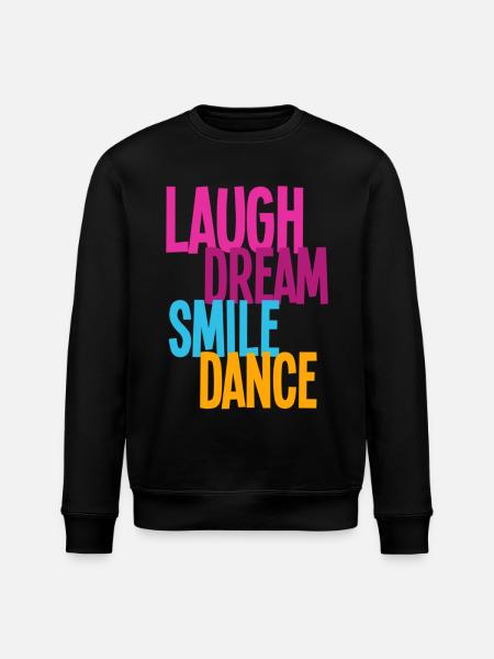 Laugh Dream Smile Dance - Dance - Stanley/Stella ROLLER Unisex Organic Sweatshirt - black