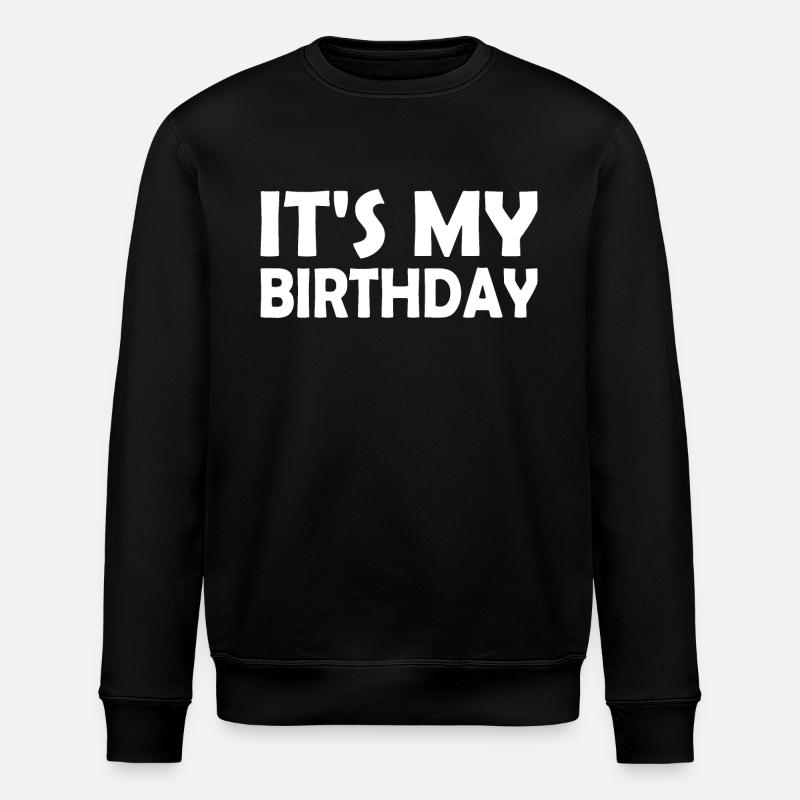Its my birthday - Stanley/Stella ROLLER Unisex Organic Sweatshirt - black