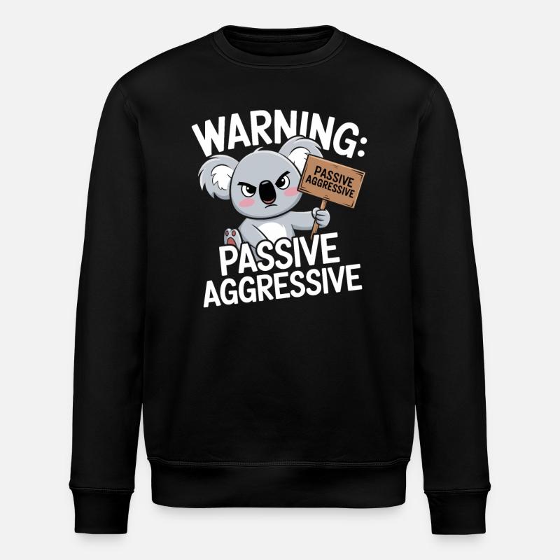 Warning: Passive Aggressive Koala - Stanley/Stella ROLLER Unisex Organic Sweatshirt - black