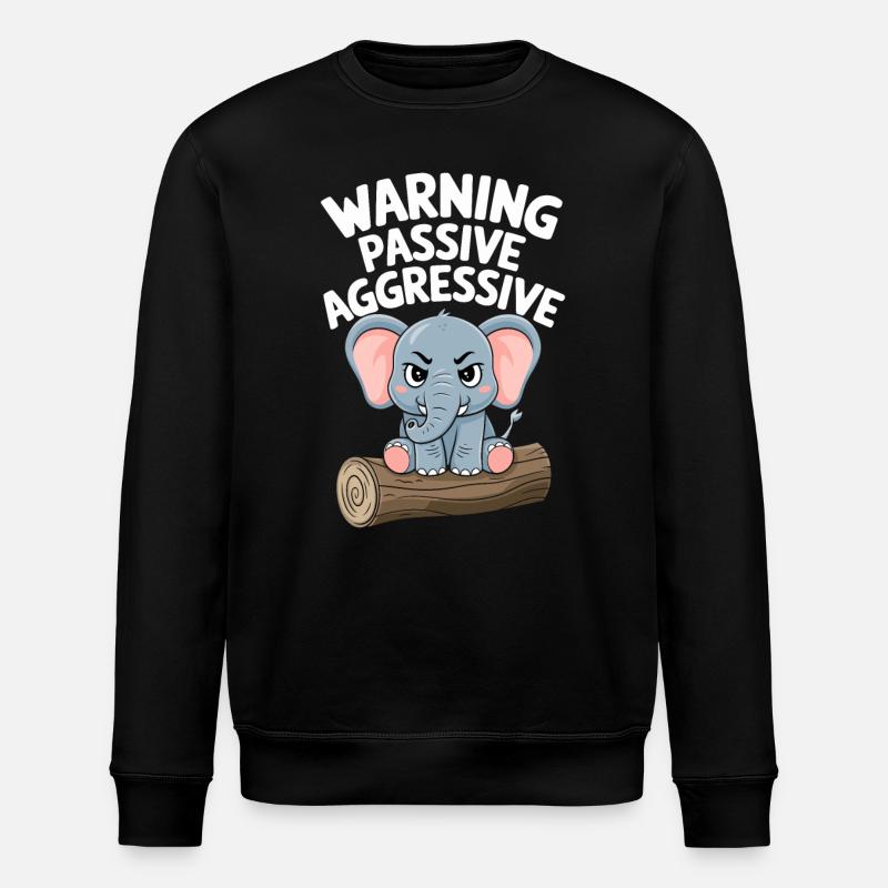 Beware Passive-Aggressive Funny Elephant - Stanley/Stella ROLLER Unisex Organic Sweatshirt - black