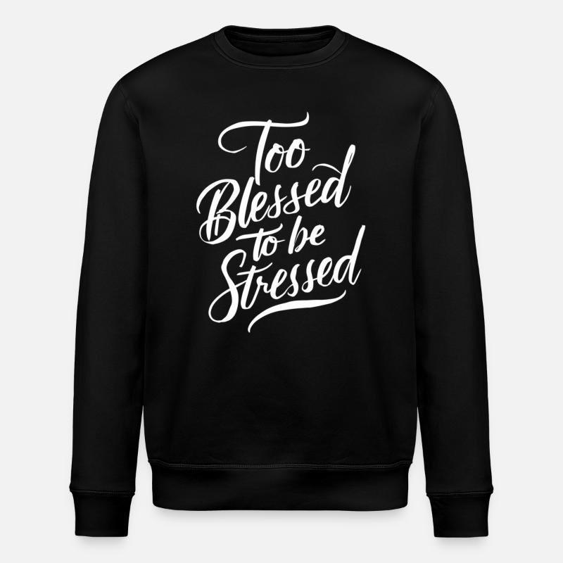 Too to be stressed - Stanley/Stella ROLLER Unisex Organic Sweatshirt - black