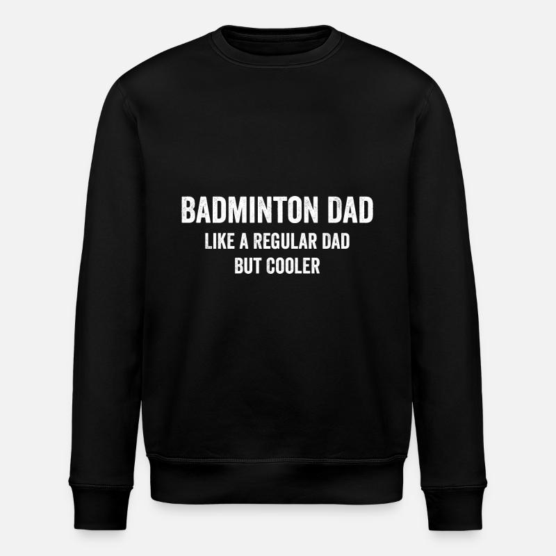 Cool Badminton Dad Funny - Stanley/Stella ROLLER Unisex Organic Sweatshirt - black