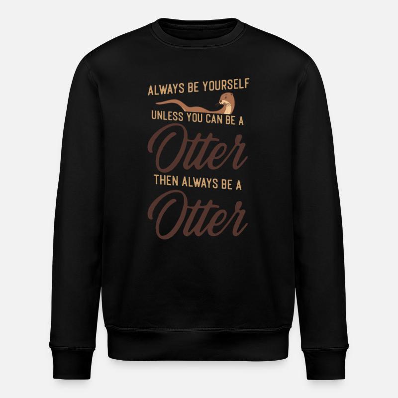 Otter Always Be Yourself Unless - Stanley/Stella ROLLER Unisex Organic Sweatshirt - black