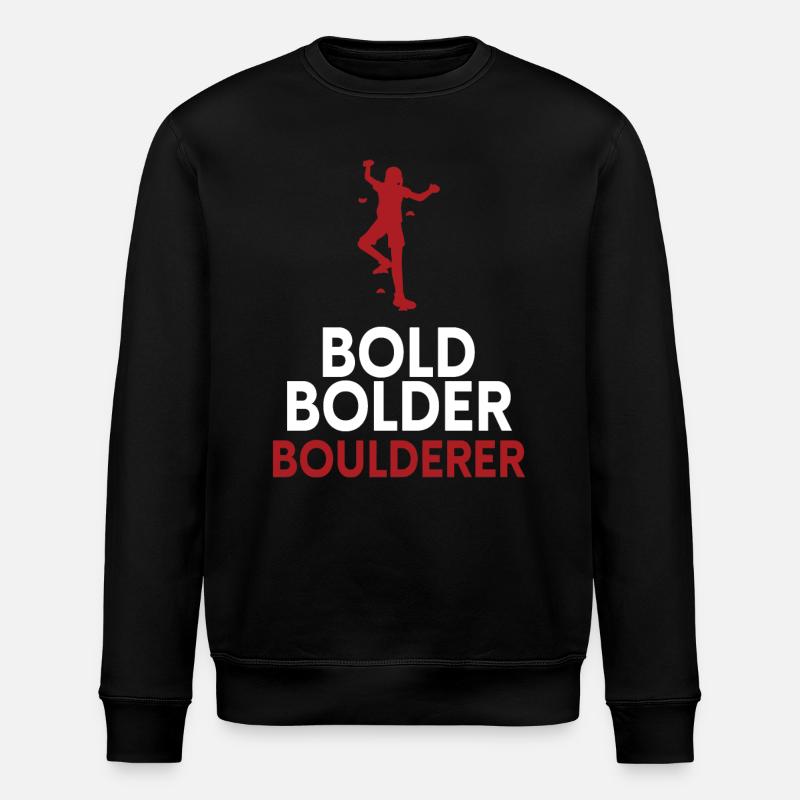 Bold Bolder Boulderer Bouldering - Stanley/Stella ROLLER Unisex Organic Sweatshirt - black