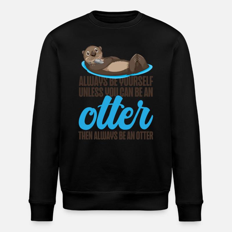Loutre Soyez toujours vous-même, sauf - Sweat bio ROLLER Stanley/Stella Unisexe - noir