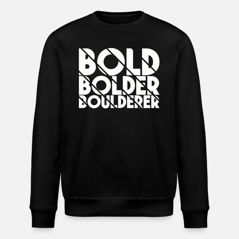 Bouldering Bold Bolder Boulderer - Stanley/Stella ROLLER Unisex Organic Sweatshirt - black