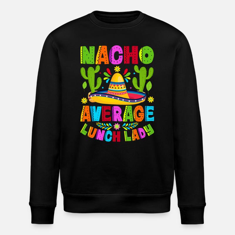 Nacho Average Lunch Lady - Stanley/Stella Unisex Bio-Sweatshirt ROLLER - Schwarz