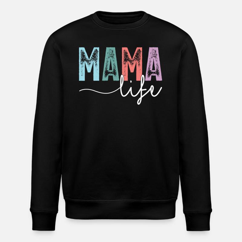Mama Life - Stanley/Stella ROLLER Unisex Organic Sweatshirt - black