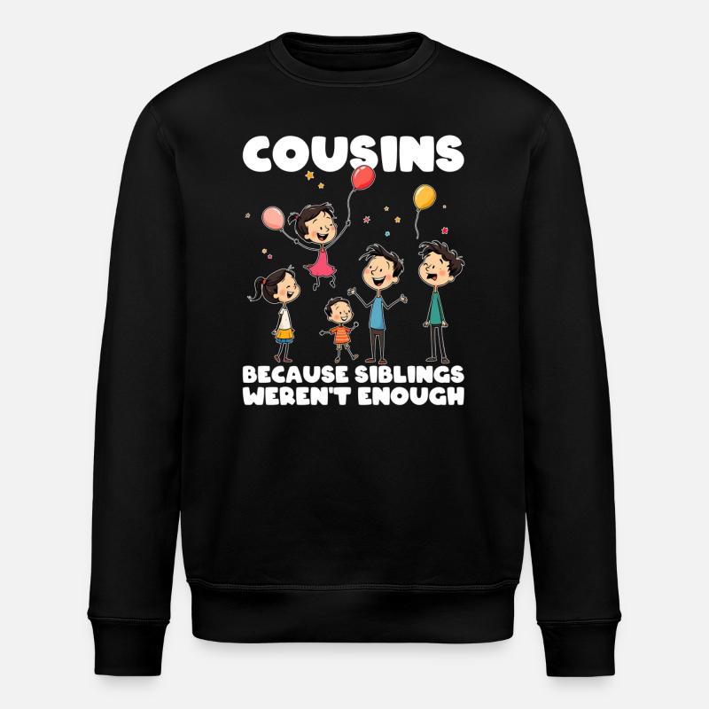 COUSINS - BECAUSE SIBLINGS WEREN'T ENOUGH - Stanley/Stella ROLLER Unisex Organic Sweatshirt - black