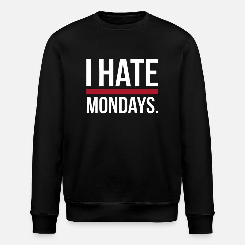 I Hate Mondays - Stanley/Stella ROLLER Unisex Organic Sweatshirt - black
