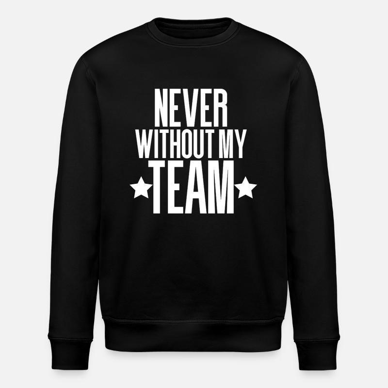 NEVER WITHOUT MY TEAM - Stanley/Stella ROLLER Unisex Organic Sweatshirt - black