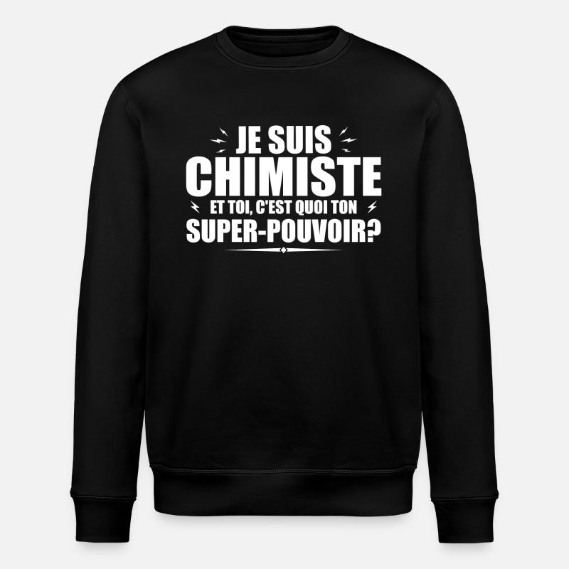 Je suis Chimiste. C'est quoi ton super pouvoir ? - Sweat bio ROLLER Stanley/Stella Unisexe - noir