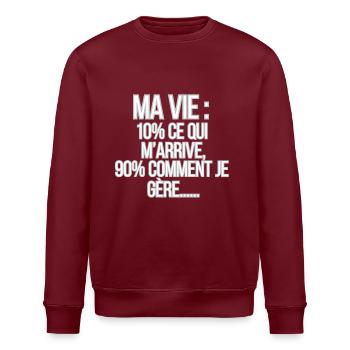 ma vie : 10% ce qui m'arrive,90% comment je gère.. - Sweat bio ROLLER Stanley/Stella Unisexe - bordeaux - Devant - Nik (191cm)