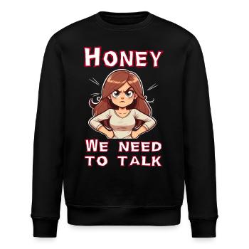 Honey we need to talk - Stanley/Stella ROLLER Unisex Organic Sweatshirt - black - Front - Nik (191cm)