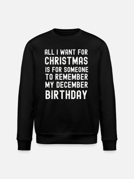 Remember my December Birthday Christmas - Stanley/Stella ROLLER Unisex Organic Sweatshirt - black