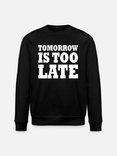 Tomorrow is too late - Sweat bio ROLLER Stanley/Stella Unisexe - noir