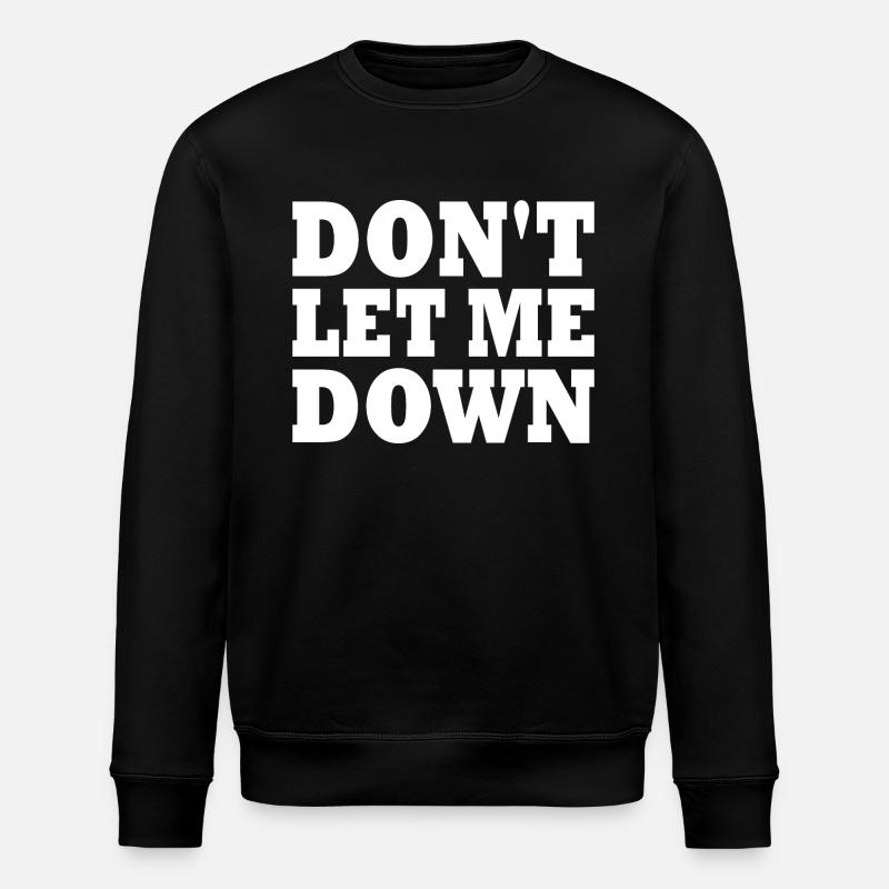 Don't let me down - Stanley/Stella ROLLER Unisex Organic Sweatshirt - black