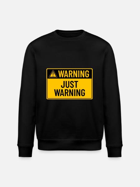Warning: Just Warning - Stanley/Stella ROLLER Unisex Organic Sweatshirt - black