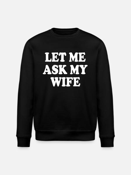 let me ask my wife - Ekologisk sweatshirt ROLLER unisex från Stanley/Stella - svart