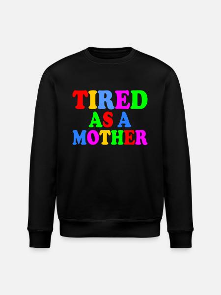 Tired as a mother - Stanley/Stella ROLLER Unisex Organic Sweatshirt - black