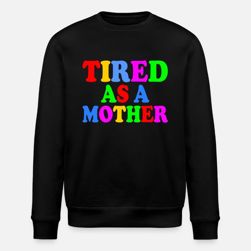 Tired as a mother - Sweat bio ROLLER Stanley/Stella Unisexe - noir