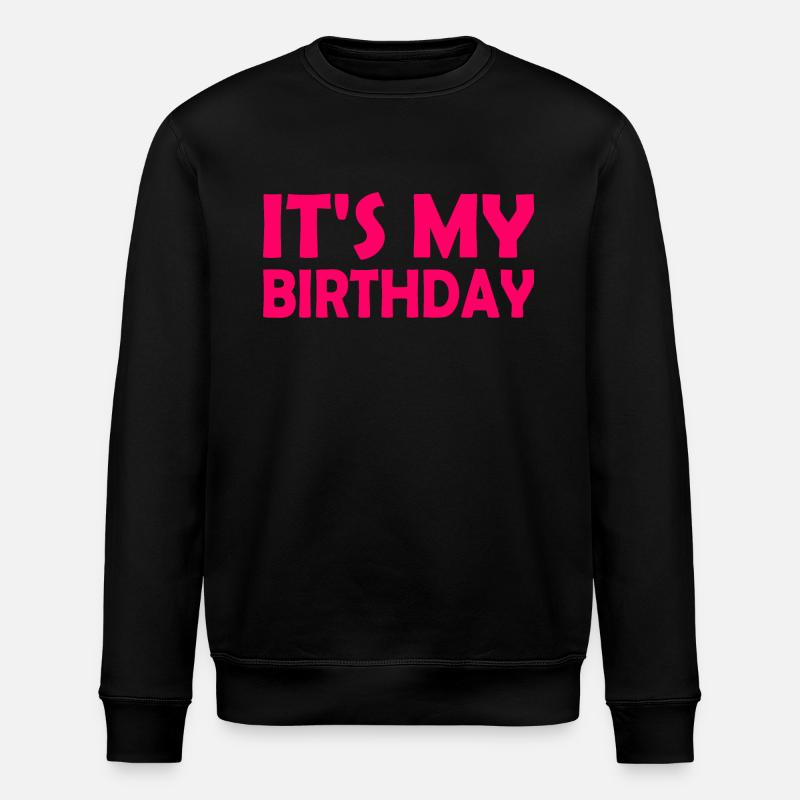 Its my birthday - Stanley/Stella ROLLER Unisex Organic Sweatshirt - black
