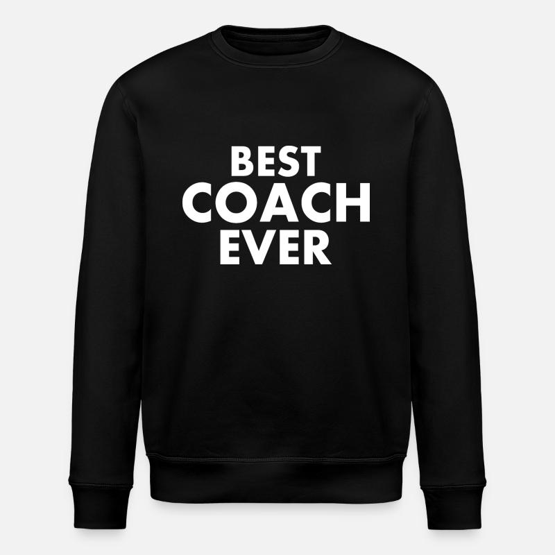Best coach ever - Stanley/Stella ROLLER Unisex Organic Sweatshirt - black