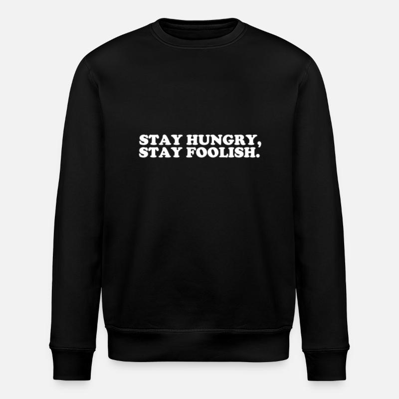 STAY HUNGRY - STAY FOOLISH - Stanley/Stella Unisex Bio-Sweatshirt ROLLER - Schwarz