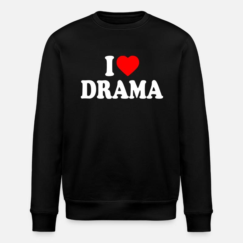 I love drama - Sweat bio ROLLER Stanley/Stella Unisexe - noir