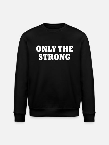 only the strong - Stanley/Stella ROLLER Unisex Organic Sweatshirt - black