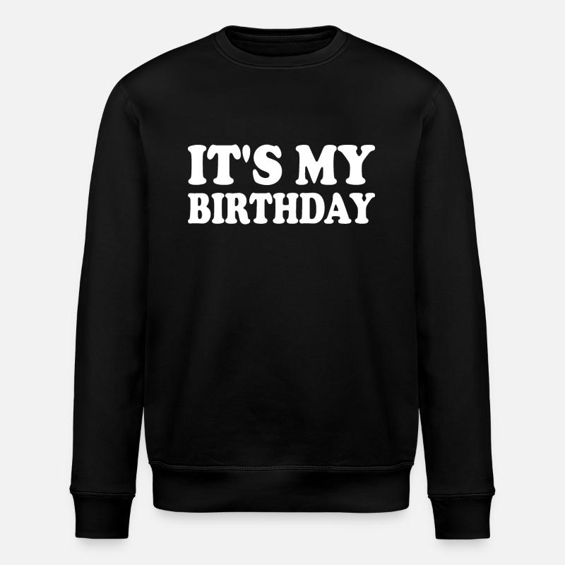 It's my birthday - Stanley/Stella ROLLER Unisex Organic Sweatshirt - black