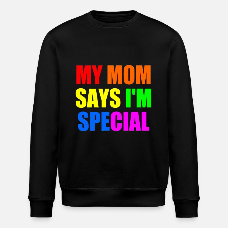 my mom says im special - Sweat bio ROLLER Stanley/Stella Unisexe - noir