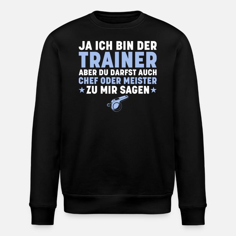 Fussballtrainer Ja ich bin der Trainer - Stanley/Stella Unisex Bio-Sweatshirt ROLLER - Schwarz