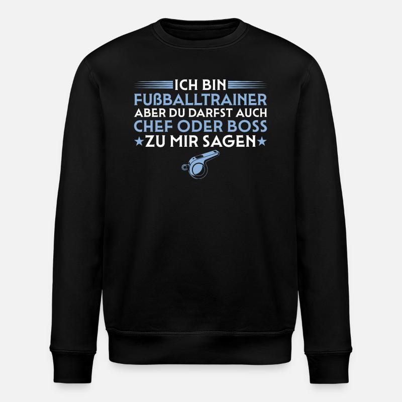 Fußballtrainer aber du darfst auch Chef sagen - Stanley/Stella Unisex Bio-Sweatshirt ROLLER - Schwarz